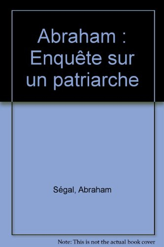 Abraham : enquête sur un patriarche