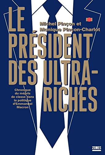 Le président des ultra-riches : chronique du mépris de classe dans la politique d'Emmanuel Macron