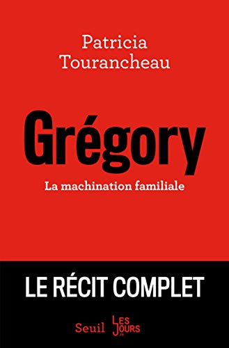 Grégory : la machination familiale : le récit complet