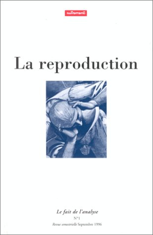 Fait de l'analyse (Le), n° 1. La reproduction