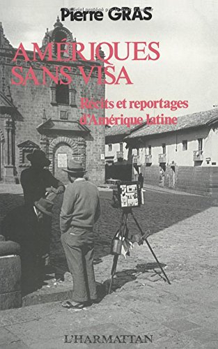 Amériques sans visa : récits et reportages d'Amérique latine