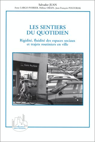 Les sentiers du quotidien : rigidité, fluidité des espaces sociaux et trajets routiniers en ville