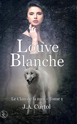 Le clan de la nuit. Vol. 1. Louve blanche