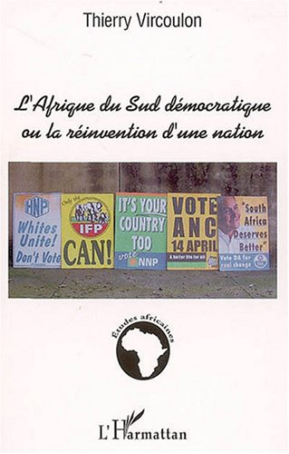 L'Afrique du Sud démocratique ou La réinvention d'une nation