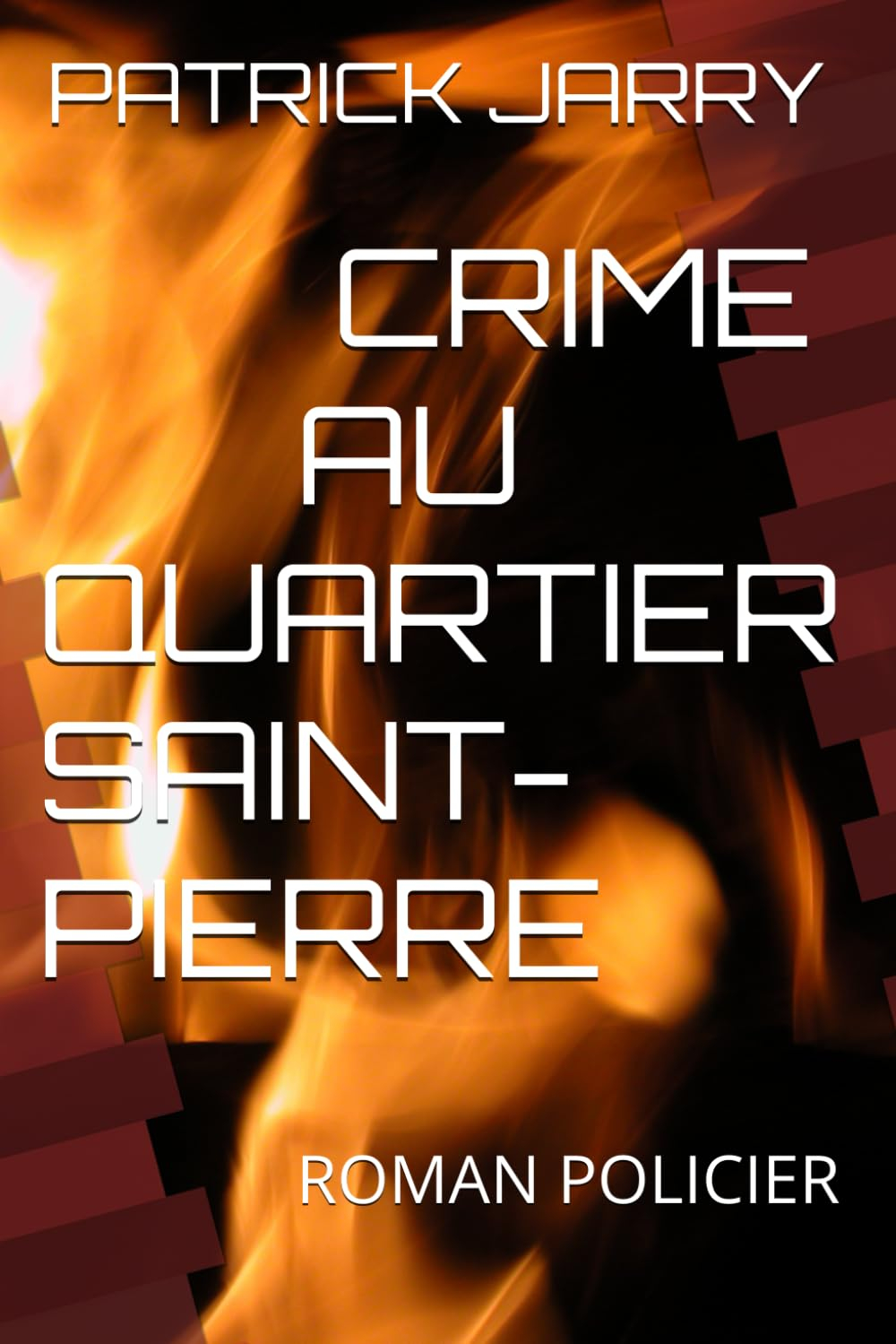 CRIME AU QUARTIER SAINT-PIERRE: ROMAN POLICIER