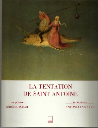 La tentation de saint Antoine : un peintre Jérôme Bosch, un écrivain Antonio Tabucchi