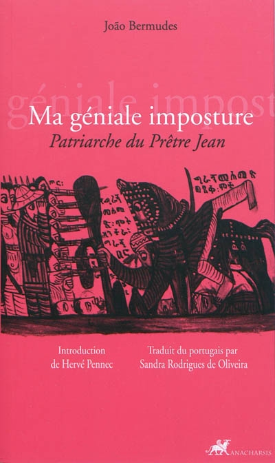 Ma géniale imposture: Patriarche du Prêtre Jean