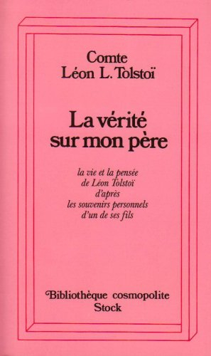 La vérité sur mon père : la vie et la pensée de L. Tolstoï d'après les souvenirs personnels d'un de 