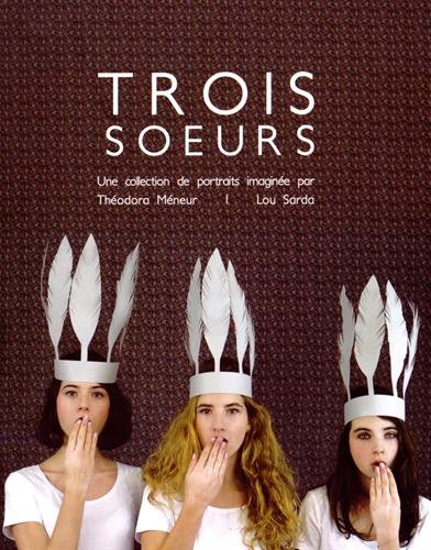 Trois soeurs : une collection de portraits imaginée par Théodora Méneur, Lou Sarda