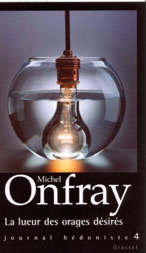 Journal hédoniste. Vol. 4. La lueur des orages désirés