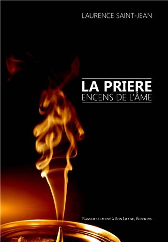 La prière : encens de l'âme