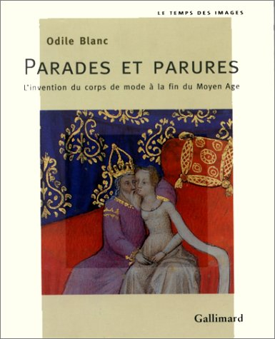 Parades et parures : l'invention du corps de mode à la fin du Moyen Age