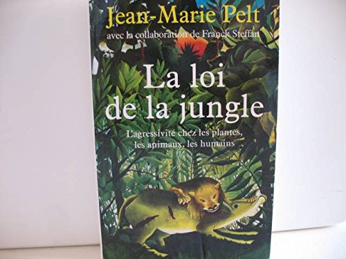 la loi de la jungle : l'agressivité chez les plantes, les animaux, les humains