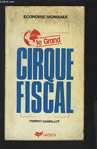 Le Grand cirque fiscal : vérités et mensonges sur les baisses d'impôt dans les années 80