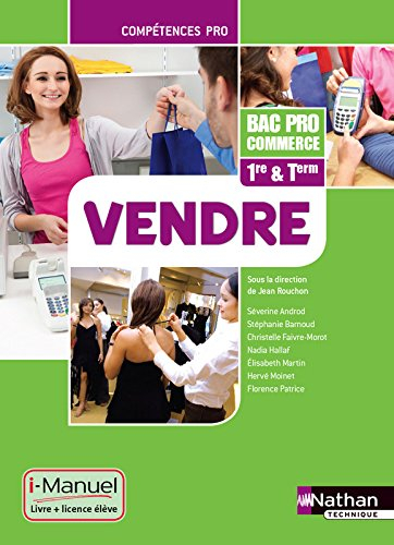 Vendre : bac pro commerce première & terminale : i-manuel, livre + licence élève