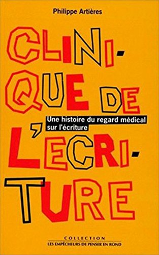 Clinique de l'écriture : une histoire du regard médical sur l'écriture