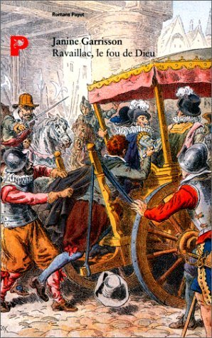 Ravaillac, le fou de Dieu