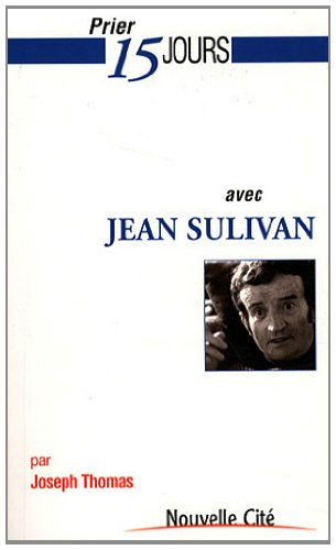 Prier 15 jours avec Jean Sulivan