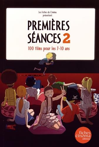 Premières séances. Vol. 2. 100 films pour les 7-10 ans