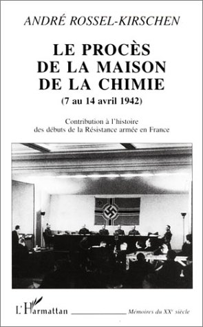 Le procès de la Maison de la chimie, 7 au 14 avril 1942 : contribution à l'histoire des débuts de la