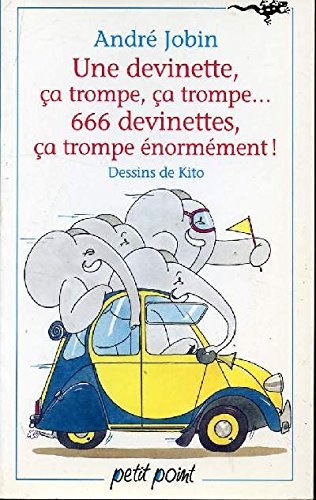 1 devinette, ça trompe, ça trompe, 666 devinettes, ça trompe énormément !