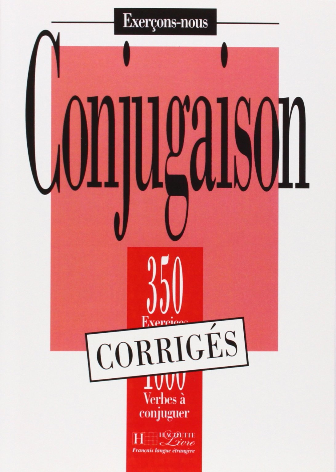 Conjugaison, 350 exercices, 1000 verbes à conjuguer : corrigés