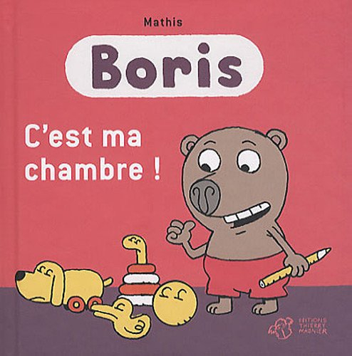 Boris. C'est ma chambre !