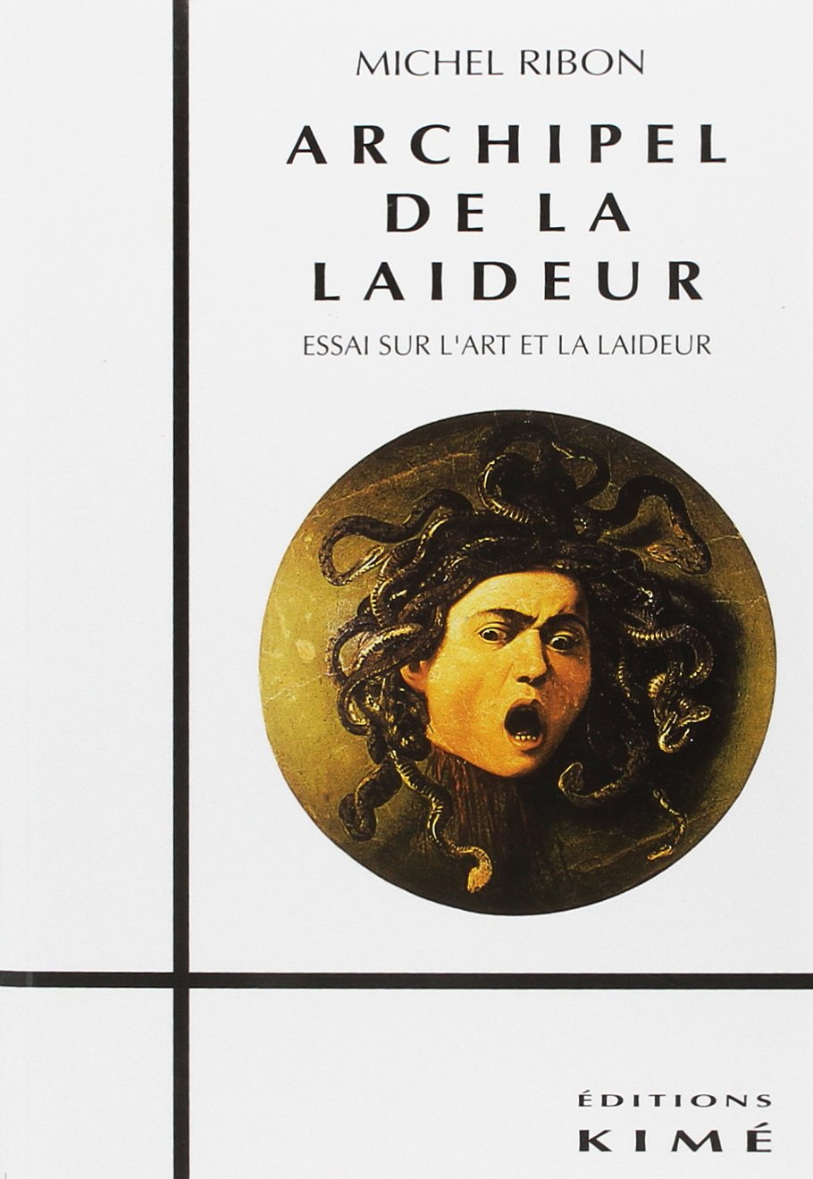 Archipel de la laideur : essai sur l'art et la laideur
