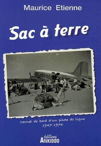 Sac à terre : carnet de bord d'un pilote de ligne, 1947-1976