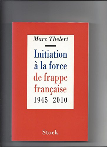 Initiation à la force de frappe française : 1945-2010