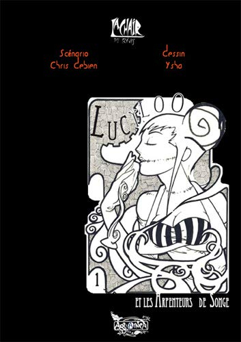 La chair des rêves. Vol. 1. Lucyloo et les Arpenteurs de Songe