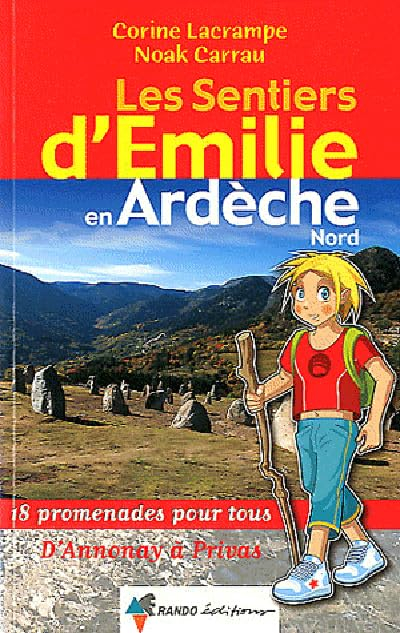 Les sentiers d'Emilie en Ardèche. Nord : d'Annonay à Privas : 18 promenades pour tous