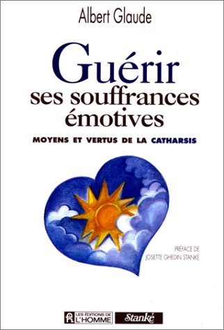 guérir ses souffrances émotives: moyens et vertus de la catharsis