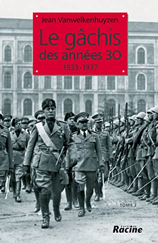 Le gâchis des années 30 : 1933-1937. Vol. 2