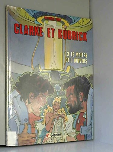 clarke et kubrick t3,-le maitre de l'univers