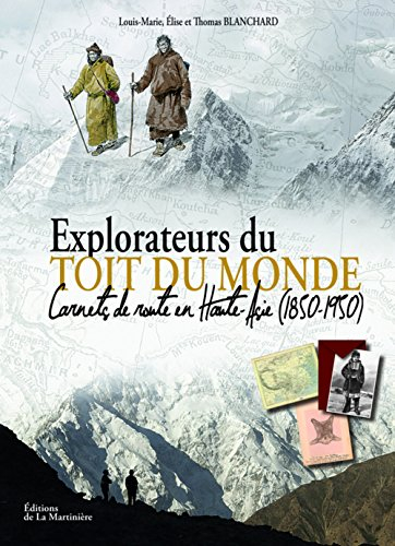 Explorateurs du toit du monde : carnets de route en Haute-Asie (1850-1950)