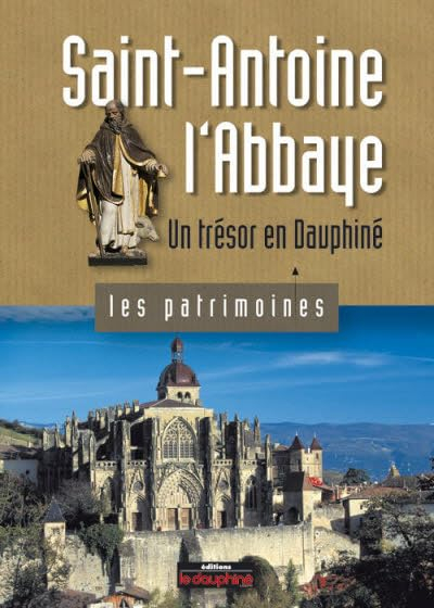 Saint-Antoine-l'Abbaye: Un trésor en Dauphiné