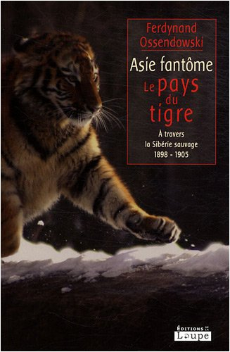 Asie fantôme : à travers la Sibérie sauvage, 1899-1905. Le pays du tigre