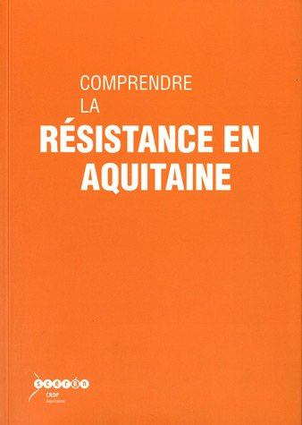 Comprendre la Résistance en Aquitaine