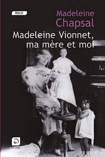 Madeleine Vionnet, ma mère et moi : l'éblouissement de la haute couture