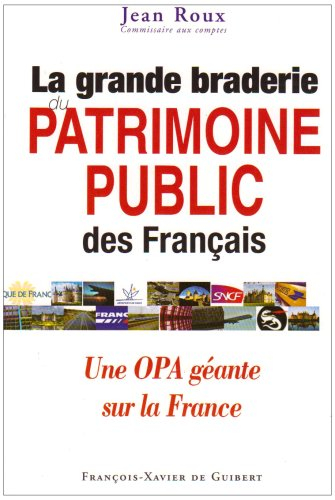 La grande braderie du patrimoine public des Français : une OPA géante sur la France