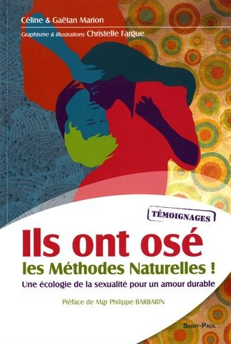 Ils ont osé les méthodes naturelles ! : une écologie de la sexualité pour un amour durable