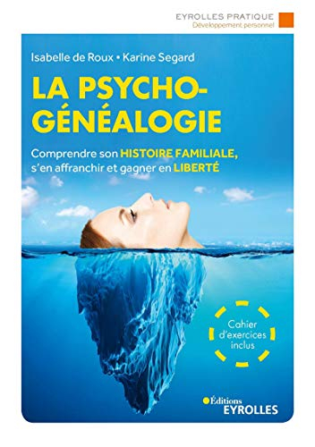 La psychogénéalogie : comprendre son histoire familiale, s'en affranchir et gagner en liberté