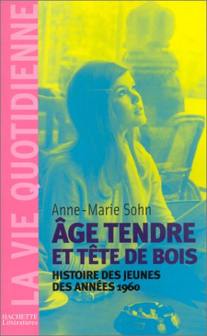 Age tendre et tête de bois : histoire des jeunes des années 1960