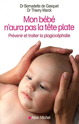 Mon bébé n'aura pas la tête plate : prévenir et traiter la plagiocéphalie