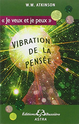 Vibration de la pensée : la loi d'attraction dans le monde de la pensée