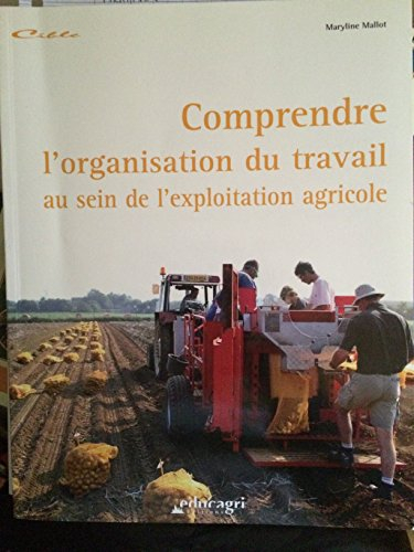 Comprendre l'organisation du travail au sein de l'exploitation agricole : dossier d'autoformation