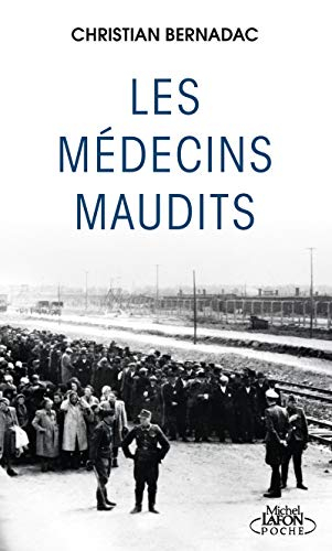 Les médecins maudits : dans les camps de concentration, des cobayes humains...