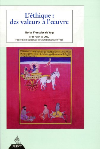 Revue française de yoga, n° 45. L'éthique : des valeurs à l'oeuvre