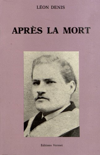 Après la mort : exposé de la doctrine des esprits